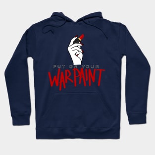 Put On Your War Paint Hoodie